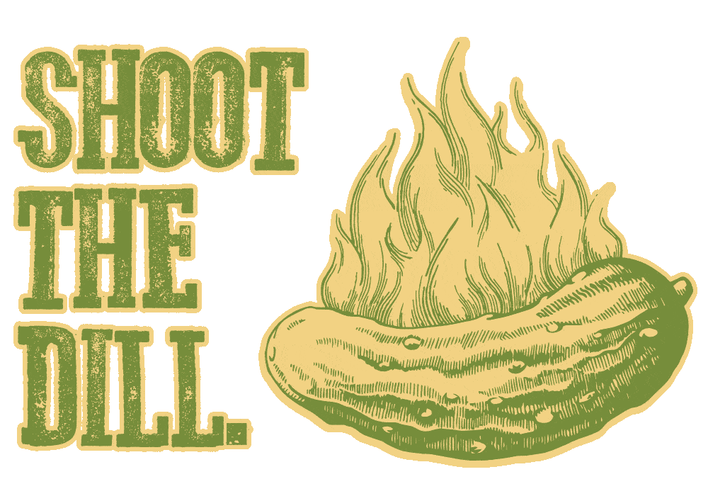 SHOOT THE DILL.